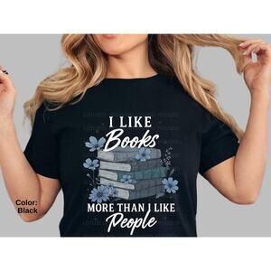 I Like Books More Than People Shirt, BookTok Bookish Reader Tee